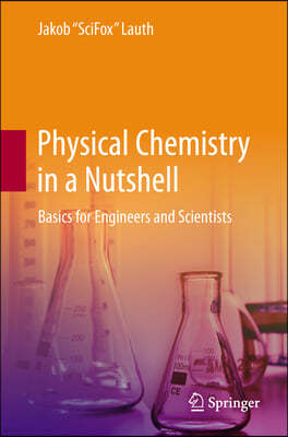 Physical Chemistry in a Nutshell: Basics for Engineers and Scientists