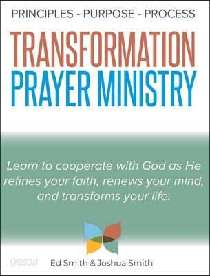 The Principles, Purpose, and Process of Transformation Prayer Ministry