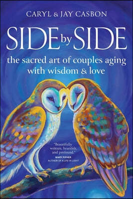 Side by Side: The Sacred Art of Couples Aging with Wisdom & Love