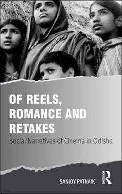 Of Reels, Romance and Retakes: Social Narratives of Cinema in Odisha