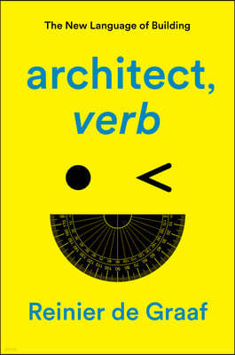 Architect, Verb.: The New Language of Building