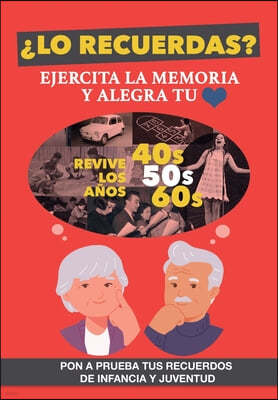 ¿Lo recuerdas? Ejercita la memoria: Un libro para personas mayores para trabajar la memoria y alegrar su corazon. Mejora tu capacidad cognitiva revivi
