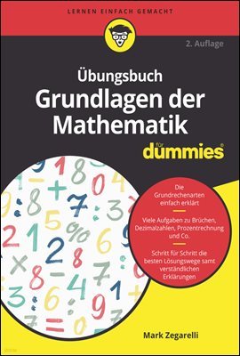 Ubungsbuch Grundlagen der Mathematik fur Dummies