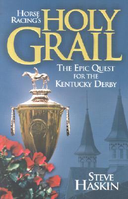 Horse Racing's Holy Grail: The Epic Quest for the Kentucky Derby