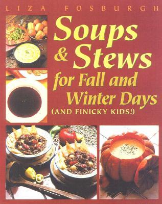 Soups and Stews: For Fall and Winter Days