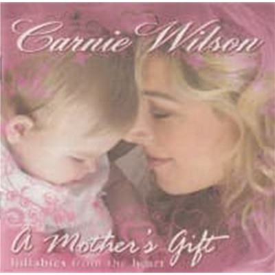 Carnie Wilson / A Mother's Gift - Lullabies From The Heart (수입)