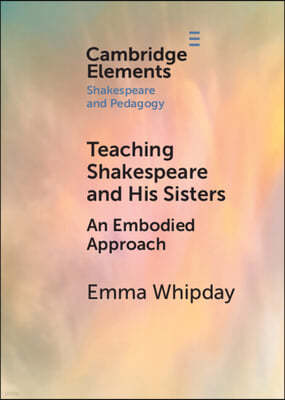 Teaching Shakespeare and His Sisters: An Embodied Approach