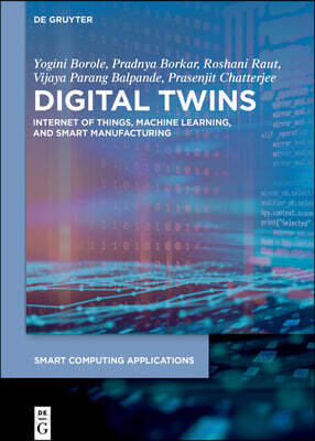 Digital Twins: Internet of Things, Machine Learning, and Smart Manufacturing