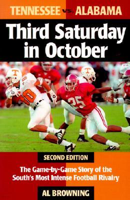 Third Saturday in October: The Game-By-Game Story of the South's Most Intense Football Rivalry