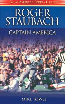 Roger Staubach: Captain America