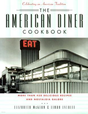 The American Diner Cookbook: More Than 450 Recipes and Nostalgia Galore