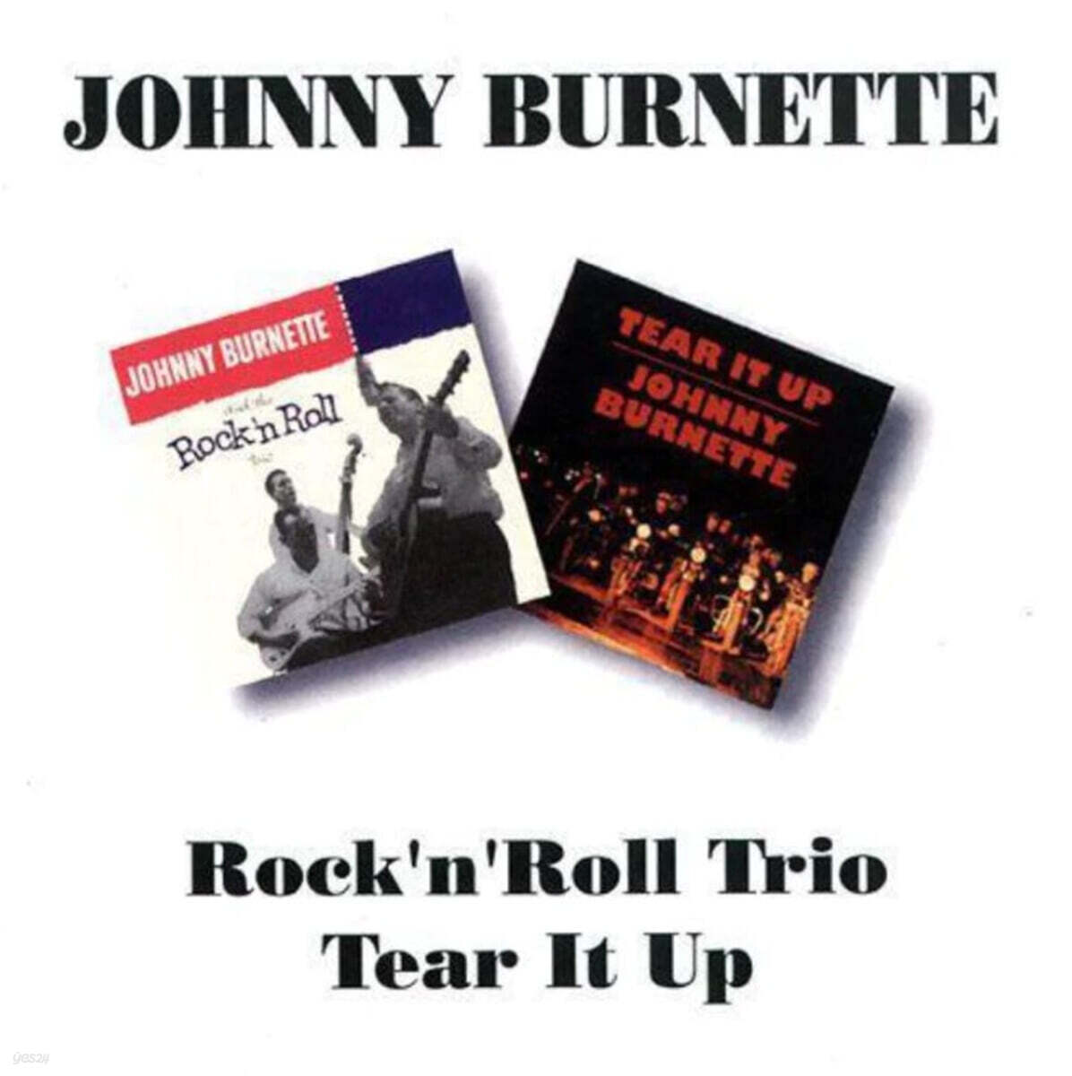 Johnny Burnette (조니 버넷) - Rock 'N' Roll Trio / Tear It Up