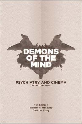 Demons of the Mind: Psychiatry and Cinema in the Long 1960s