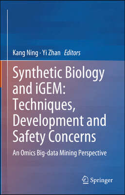 Synthetic Biology and Igem: Techniques, Development and Safety Concerns: An Omics Big-Data Mining Perspective