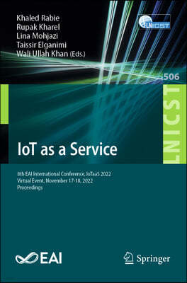 Iot as a Service: 8th Eai International Conference, Iotaas 2022, Virtual Event, November 17-18, 2022, Proceedings