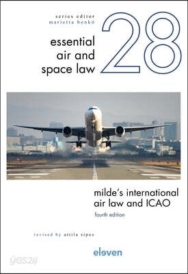 Milde's International Air Law and Icao: Revised by Attila Sipos Volume 28