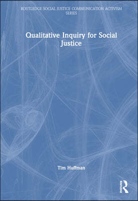 Qualitative Inquiry for Social Justice