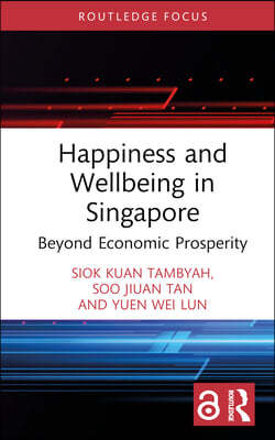 Happiness and Wellbeing in Singapore: Beyond Economic Prosperity