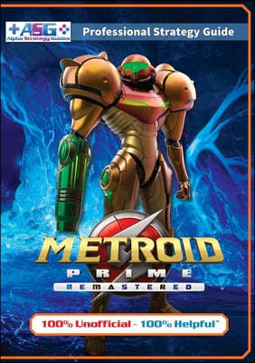 Metroid Prime Remastered Strategy Guide Book (Full Color): 100% Unofficial - 100% Helpful Walkthrough