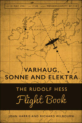 Varhaug, Sonne and Elektra: The Rudolf Hess Flight Book