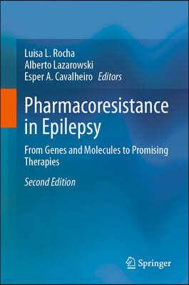 Pharmacoresistance in Epilepsy: From Genes and Molecules to Promising Therapies