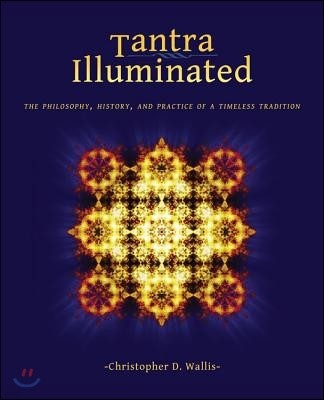 Tantra Illuminated: The Philosophy, History, and Practice of a Timeless Tradition