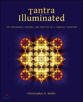 Tantra Illuminated: The Philosophy, History, and Practice of a Timeless Tradition