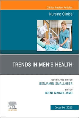 Trends in Men's Health, an Issue of Nursing Clinics: Volume 58-4