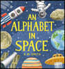 An Alphabet in Space: Outer Space, Astronomy, Planets, Space Books for Kids