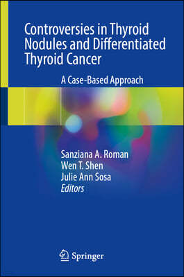 Controversies in Thyroid Nodules and Differentiated Thyroid Cancer: A Case-Based Approach