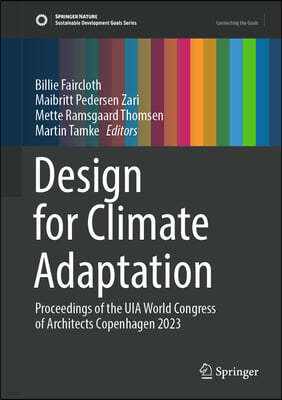 Design for Climate Adaptation: Proceedings of the UIA World Congress of Architects Copenhagen 2023