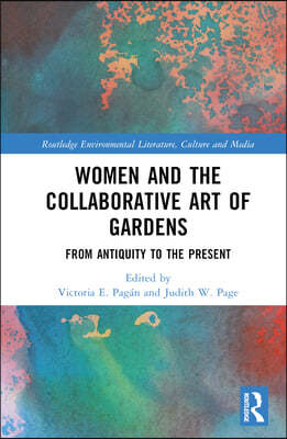 Women and the Collaborative Art of Gardens: From Antiquity to the Present