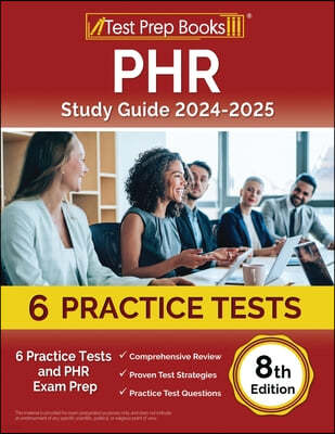 PHR Study Guide 2024-2025: 6 Practice Tests and PHR Exam Prep [8th Edition]