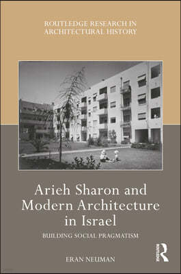 Arieh Sharon and Modern Architecture in Israel