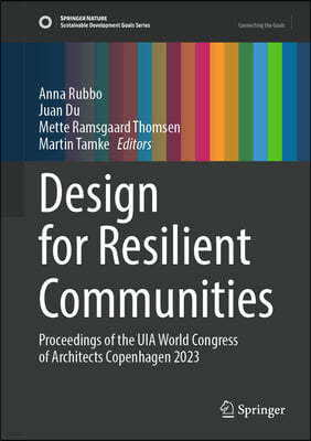 Design for Resilient Communities: Proceedings of the UIA World Congress of Architects Copenhagen 2023