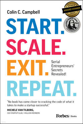 Start. Scale. Exit. Repeat.: Serial Entrepreneurs' Secrets Revealed!