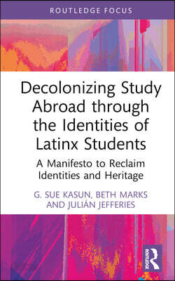 Decolonizing Study Abroad through the Identities of Latinx Students