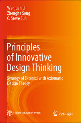 Principles of Innovative Design Thinking: Synergy of Extenics with Axiomatic Design Theory