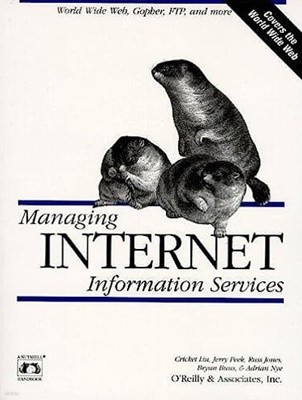 Managing Internet Information Services: World Wide Web, Gopher, FTP, and more 
