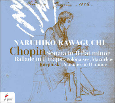 Naruhiko Kawaguchi 쿠르핀스키: 폴로네즈 / 쇼팽: 발라드, 네 곡의 마주르카, 피아노 소나타 b단조 (Chopin & Kurpinski)