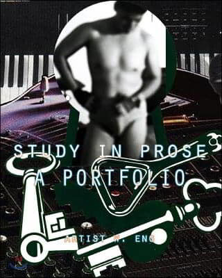 Study in Prose: A Portfolio: Artist W. Eng