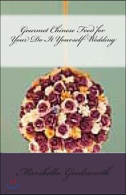 Gourmet Chinese Food for Your Do It Yourself Wedding