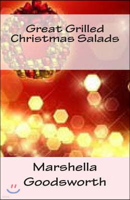 Great Grilled Christmas Salads