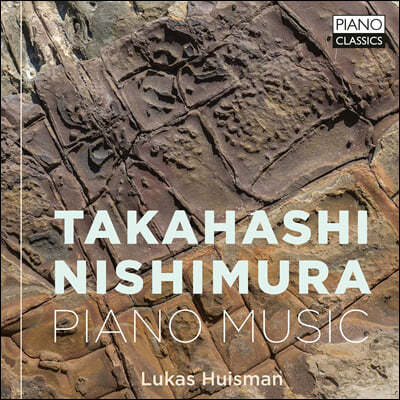 Lukas Huisman ŸīϽ Ÿ & Ͻù Ű: ǾƳ ǰ (Takahashi & Nishimura: Piano Music)