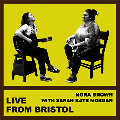 Nora Brown,Sarah Kate Morgan — Live From Bristol 앨범 커버