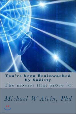 You've Been Brainwashed by Society: The Movies That Prove It!