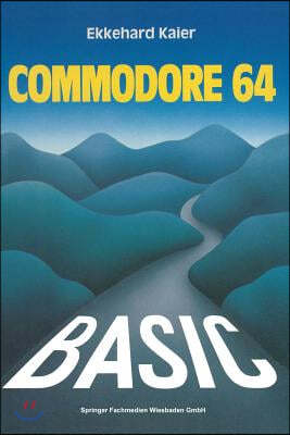 Basic-Wegweiser Fur Den Commodore 64: Datenverarbeitung Mit Basic 2.0, Basic 4.0 Und Simon's Basic