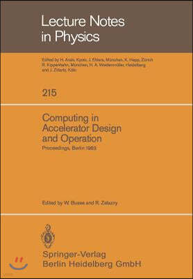Computing in Accelerator Design and Operation: Proceedings of the Europhysics Conference Held at the Hahn-Meitner-Institut F?r Kernforschung Berlin Gm