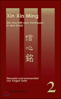 Xin Xin Ming: Inschrift vom Vertrauen in den Geist. Edition 3 Saulen, Band 2