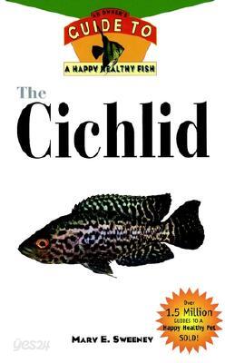 The Cichlids: An Owner's Guide to a Happy Healthy Fish